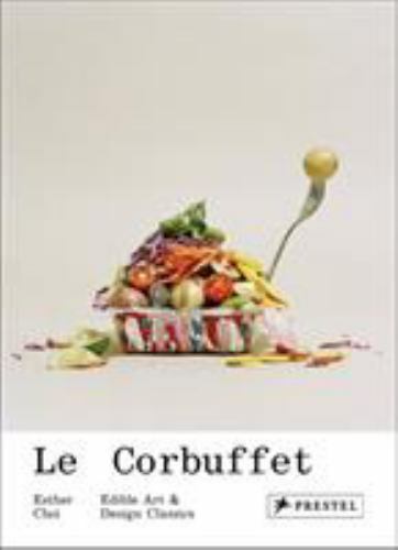 趣味・スポーツ・実用 Le Corbuffet Corbuffet : Edible Art and Design Classics by Esther Choi (2019