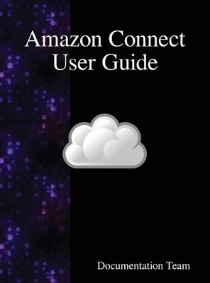 Documentation Team Amazon Connect User Guide (Hardback) (UK IMPORT)