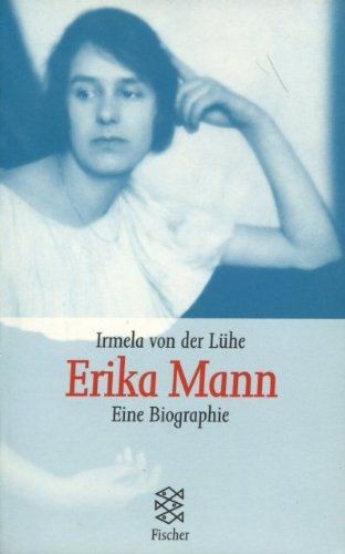 Erika Mann : eine Biographie. Lühe, Irmela von der: - Lühe, Irmela von der