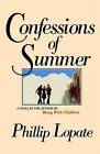 Confessions of Summer by Professor of Professional Practice Phillip Lopate (Paperback / softback, 1995)