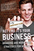 Act Like It's Your Business | Branding And Marketing Strategies For Actors