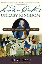 Landon Carter's Uneasy Kingdom: Revolution and Rebellion on a Vi
