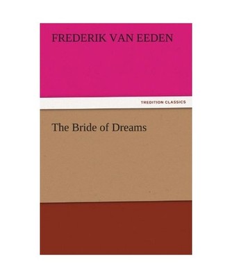 The Bride of Dreams, Eeden, Frederik Van