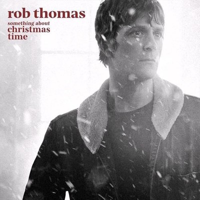Something About Christmas Time - Rob Thomas CD