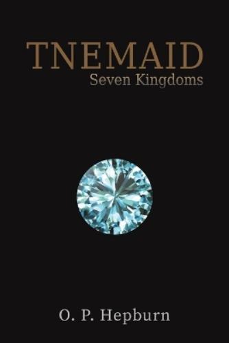O. P. Hepburn Tnemaid – Seven Kingdoms (Paperback)