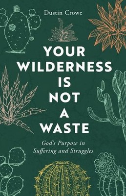 Your Wilderness is Not a Waste by Dustin Crowe Paperback Book