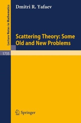 Yafaev - Scattering Theory  Some Old and New Problems - New paperback  - X555z