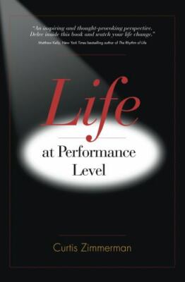 Life at Performance Level Paperback -June 2019 by Curtis Zimmerman