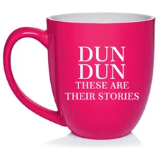 16 oz Bistro Ceramic Coffee Mug Cup Dun Dun These Are Their Stories