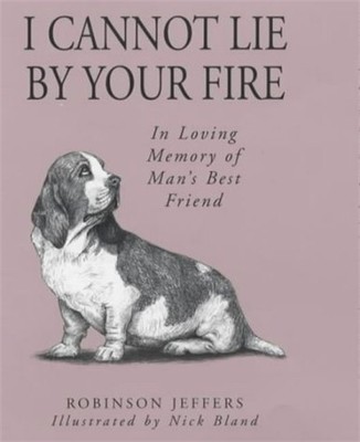 I Cannot Lie by Your Fire: In Memor..., Jeffers, Robins