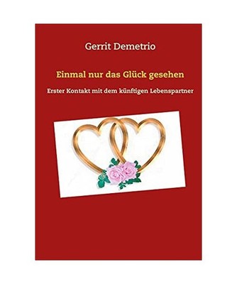 Einmal nur das Glück gesehen: Erster Kontakt mit dem künftigen Lebenspartner: 