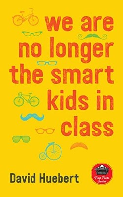 We Are No Longer the Smart Kids in Class by David Huebert (2015, Uk-B Format ...