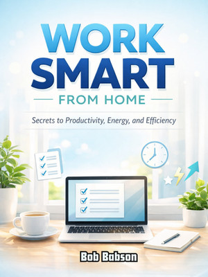 Work Smart from Home Productivity Tips Energy Hacks Efficiency Guide
