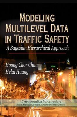 Modeling Multilevel Data in Traffic Safety: A Bayesian (2010)