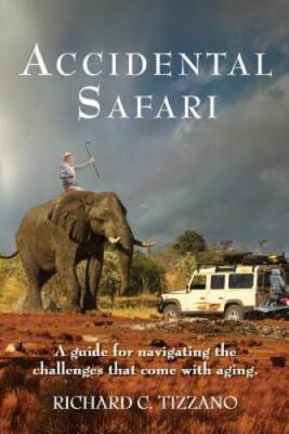 Accidental Safari: A guide for navigating the challenges that come wit - GOOD
