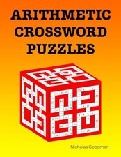 Image of Arithmetic Crossword Puzzles : A Fun Math Book by Nicholas Goodman (2024, ...
