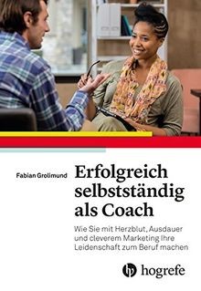 Erfolgreich selbstständig als Coach: Wie Sie mit Herzblu... | Buch | Zustand gut