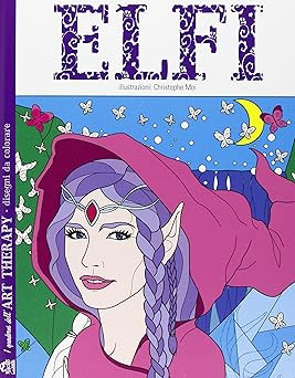 Elfi. I quaderni dell'art therapy. 100 disegni da colorare [Paperback]