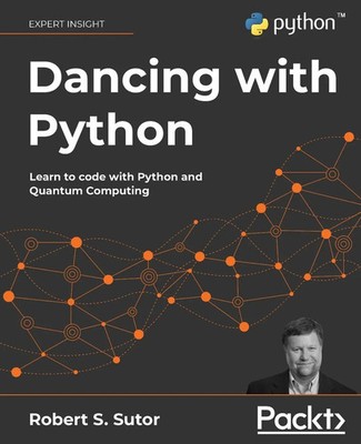 Dancing with Python Learn to code with Python and Quantum Computing Sutor Buch