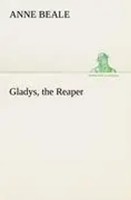 Anne Beale | Gladys, The Reaper | Taschenbuch | Englisch (2013) | 496 S.