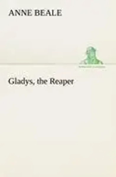 Anne Beale | Gladys, The Reaper | Taschenbuch | Englisch (2013) | 496 S.-image