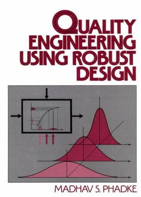 Quality Engineering Using Robust Design by Madhav S. Phadke (1989, Trade ...