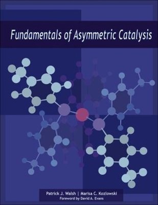 Fundamentals of Asymmetric Catalysis Patrick J., Kozlowski, Maris
