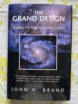 The Grand Design : Shaking the Foundation by John H. Brand (2005 Signed HCDJ)