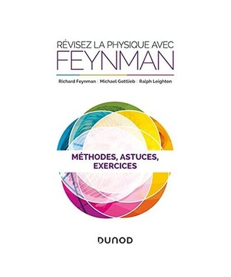 Révisez la physique avec Feynman - Méthodes, astuces et exercices: Méthodes, 