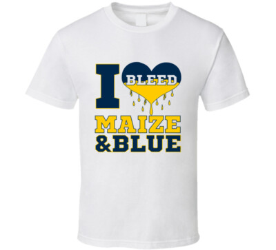 Michigan I Bleed Maize and Blue T Shirt - March Madness