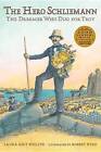 The Hero Schliemann: The Dreamer Who Dug for Troy by Laura Amy Schlitz (Paperback / softback, 2013)