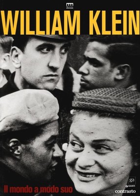 William Klein. Die Welt auf ihre Weise. Ausstellungskatalog (Mailand, 17. Juni...