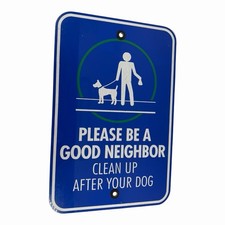 Clean Up After Your Dog Sign, Be A Good Neighbor Aluminum Signs. 12  x 18  