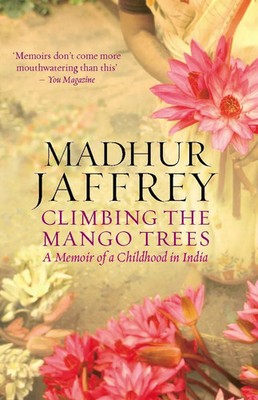 Climbing the Mango Trees | A Memoir of a Childhood in India | Madhur Jaffrey