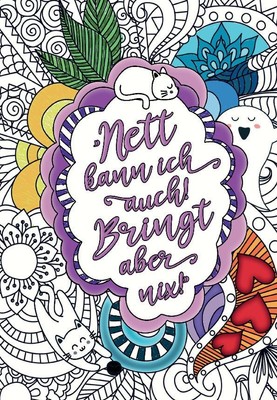 Nett kann ich auch! Bringt aber nix! - Das freche Malbuch für Erwachsene Inspira