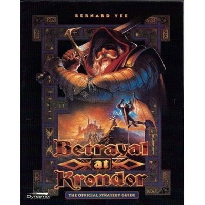 BETRAYAL AT KRONDOR: THE OFFICIAL STRATEGY GUIDE (SECRETS By Bernard H. Yee