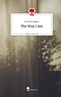 Cornelia Wagner | The Way I Am. Life Is A Story - Story.One | Buch | Englisch