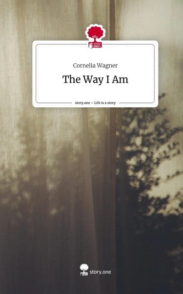 Cornelia Wagner | The Way I Am. Life Is A Story - Story.One | Buch | Englisch-image