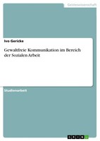 Ivo Gericke | Gewaltfreie Kommunikation Im Bereich Der Sozialen Arbeit | Buch