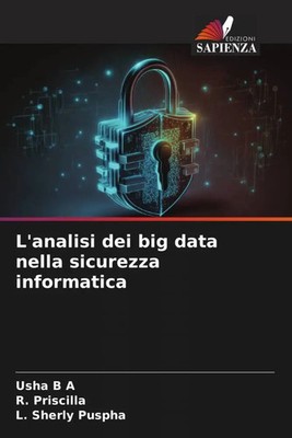 L'analisi dei big data nella sicurezza informatica | Usha B A (u. a.) | Buch