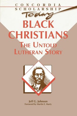 Black Christians | The Untold Lutheran Story | G Jeff Johnson | Taschenbuch