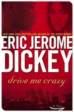 Drive Me Crazy (Dickey, Eric Jerome), Dickey, Eric Jero