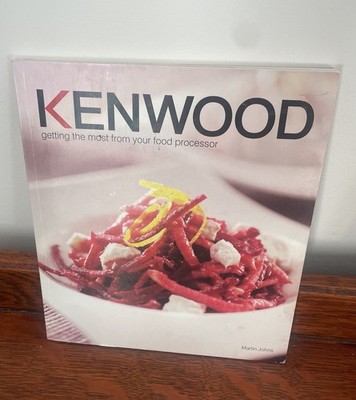Kenwood: Getting the most from your food Processor  Martin Johns Cook Book