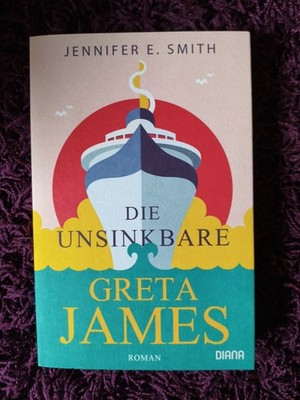 Jennifer E. Smith Die Unsinkbare Greta James Roman Taschenbuch Deutsch