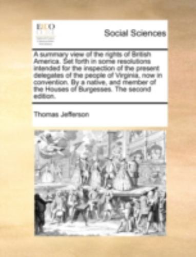A Summary View Of The Rights Of British by Jefferson, Thomas, Brand New, Free...