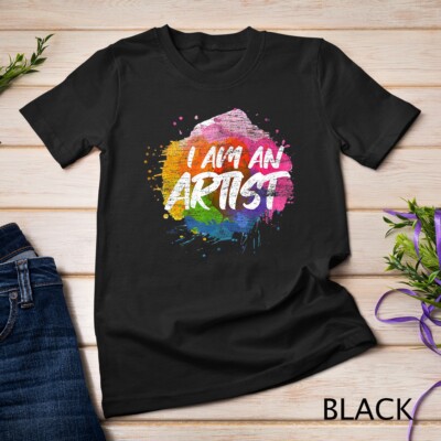 I Am An Artist T-Shirt Unisex T-shirt