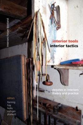Interior Tools Interior Tactics : Debates in Interiors Theory and Practice, P...