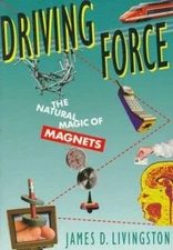 Driving Force: The Natural Magic of Magnets - paperback, 0674216458, Livingston