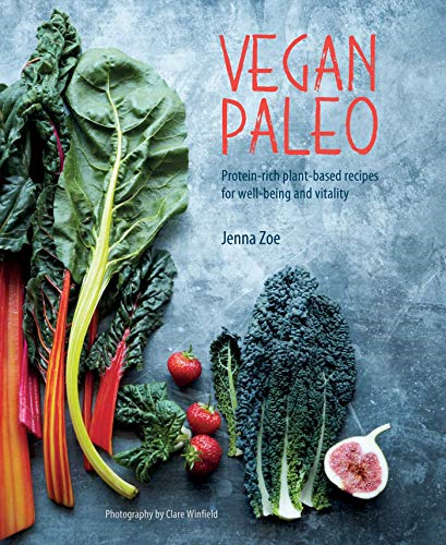 Vegan Paleo: Protein-rich plant-based recipes for well-being... - Zoe, Jenna