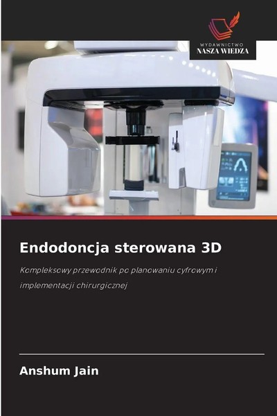 Anshum Jain | Endodoncja Sterowana 3D | Taschenbuch | Polnisch (2025)-image